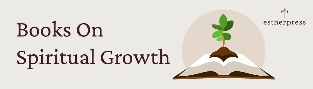 This section lists the best Christian books for women on spiritual growth.