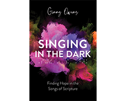 This is the book cover for Singing in the Dark, which is another great Christian book for women to study together.