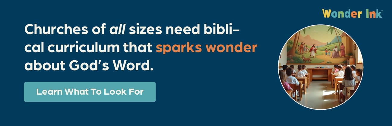 Churches of all sizes need biblical curriculum that sparks wonder about God's Word. Learn what to look for.