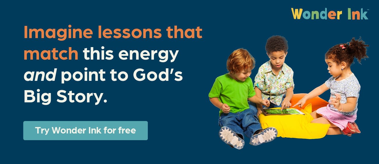 Imagine lessons that match this energy and point to God’s Big Story. Try Wonder Ink for free.