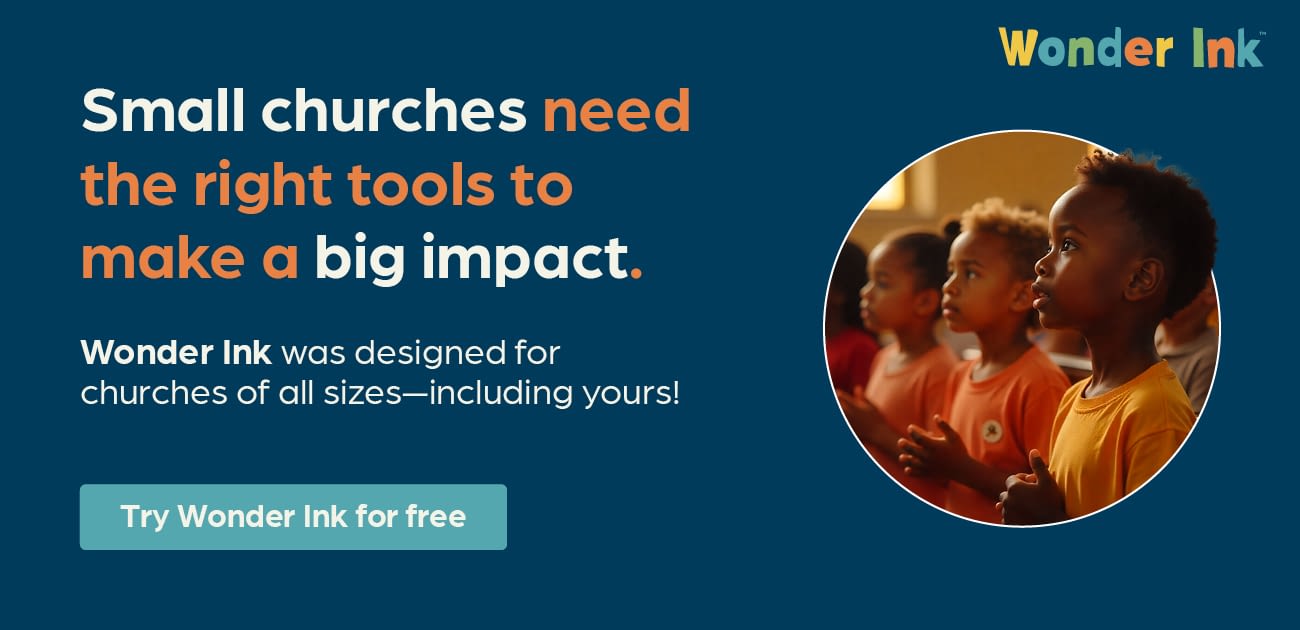 Small churches need the right tools to make a big impact. Wonder Ink was designed for churches of all sizes—including yours! Try Wonder Ink for free.